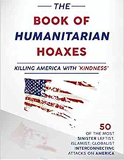 The Book of Humanitarian Hoaxes: Killing America with ‘Kindness